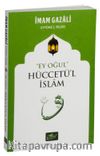 Ey Oğul Hüccetü’l İslam