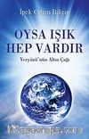 Oysa Işık Hep Vardır & Yeryüzü'nün Altın Çağı