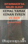 Diyarbakır'da Neler Oldu? & Kemal Yamak Kenan Evren ve Ben