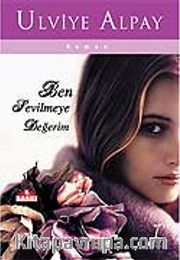 Ben Sevilmeye Değerim