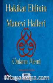 Hakikat Ehlinin Manevi Halleri <br /> Onların Alemi