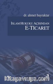 İslam Hukuku Açısından E-Ticaret
