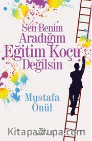 Sen Benim Aradığım Eğitim Koçu Değilsin