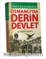 Osmanlı'da Derin Devlet ve II. Abdülhamit (Ciltli)
