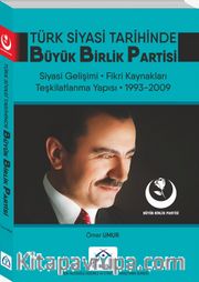 Türk Siyasi Tarihinde Büyük Birlik Partisi (1993-2009)