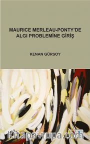 Maurice Merleau-Ponty’de Algı Problemine Giriş