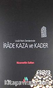Usuli Fıkıh Derslerinde İrade Kaza ve Kader