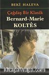 Çağdaş Bir Klasik & Bernard Marie Koltes