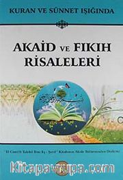 Kuran ve Sünnet Işığında Akaid ve Fıkıh Risaleleri <br /> El Cami'fi Talebil İlmi Eş-Şerif Kitabının Akide Bölümünden Derleme