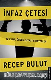 İnfaz Çetesi <br /> 12 Eylül Öncesi Siyasi Cinayetler