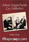 Adnan Saygun'larda Çay Sohbetleri