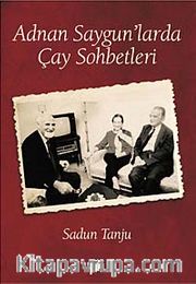 Adnan Saygun'larda Çay Sohbetleri