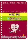 Aşk ve Dostluk / Çıtır Çıtır Felsefe (21. Kitap)