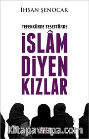 Tefekkürde Tesettürde İslam Diyen Kızlar