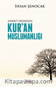 Sünneti Reddeden Kur'an Müslümanlığı