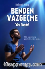 Benden Vazgeçme Ya Rab