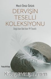 Dervişin Teselli Koleksiyonu <br /> Doğu'dan Batı'dan 99 Teselli 