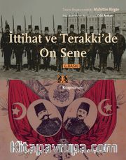 İttihat ve Terakki’de On Sene