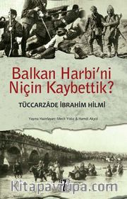 Balkan Harbi'ni Niçin Kaybettik?