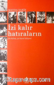 İzi Kalır Hatıraların 30 Söyleşi 30 Hayat Hikayesi
