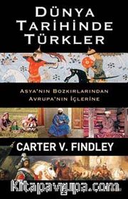 Dünya Tarihinde Türkler <br /> Asya'nın Bozkırlarından Avrupa'nın İçlerine