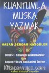 Kuantumla Muska Yazmak & Bilimsel Ambalajlı Kandırmacalar ve Hayatın Yüksek Hakikatleri Üzerine