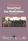 Sosyal Teori ve Geç Modernlikler/Türk Deneyimi