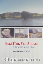 Eski Türk Yer Adları <br /> Eski Türk Yazıtlarına Göre
