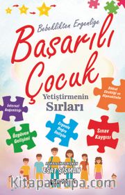 Bebeklikten Ergenliğe Başarılı Çocuk Yetiştirmenin Sırları