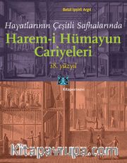 Hayatlarının Çeşitli Safhalarında Harem-i Hümayun Cariyeleri 18.Yüzyıl