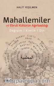 Mahallemiler ve Ebruli Kültürün Ağırbaşlılığı <br /> Değişim, Kimlik, Din