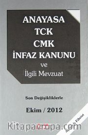 Anayasa TCK-CMK İnfaz Kanunu ve İlgili Mevzuat <br /> Son Değişikliklerle Ekim 2012