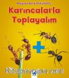 Karıncalarla Toplayalım / Hayvanlarla Etkinlikler