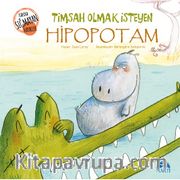 Timsah Olmak İsteyen Hipopotam / Kabına Sığmayan Hayaller Dizisi