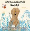 Kutup Ayısı Olmak İsteyen Boz Ayı / Kabına Sığmayan Hayaller Dizisi