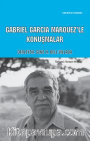 Gabriel Garcia Marquez’le Konuşmalar