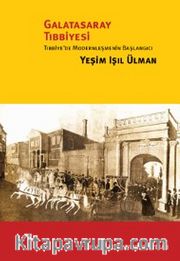Galatasaray Tıbbiyesi <br /> Tıbbiye’de Modernleşmenin Başlangıcı
