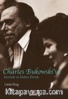 Charles Bukowski’yi Sevmek ve Nefret Etmek