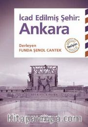 İcad Edilmiş Şehir : Ankara