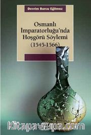Osmanlı İmparatorluğu'nda Hoşgörü Söylemi (1545-1566)
