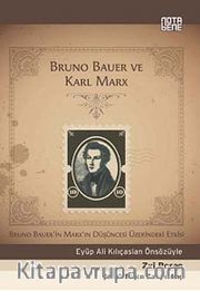 Bruno Bauer ve Karl Marx <br /> Bruno Bauer'in Marx'ın Düşüncesi Üzerindeki Etkisi