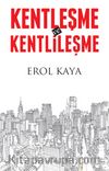 Kentleşme ve Kentlileşme