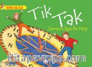 Tik Tak -  Zamanla İlgili Bir Kitap / Harika Bilgiler Serisi