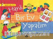 Haydi Bir Ev Yapalım - Binalar ve Yapı Malzemeleriyle İlgili Bir Kitap / Harika Bilgiler Serisi