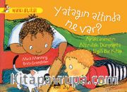 Yatağın Altında Ne Var?  Ayaklarımızın Altındaki Dünyayla İlgili Bir Kitap / Harika Bilgiler Serisi