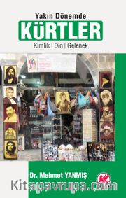 Yakın Dönemde Kürtler <br /> Kimlik, Din, Gelenek