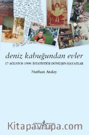 Deniz Kabuğundan Evler <br /> 17 Ağustos 1999: İstatistiğe Dönüşen Hayatlar
