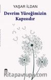 Devrim Yüreğimizin Kapısıdır