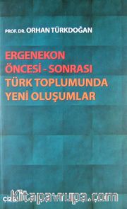 Ergenekon Öncesi-Sonrası Türk Toplumunda Yeni Oluşumlar