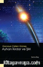 Geceye Çizilen Güneş <br /> Ayhan Kırdar ve Şiiri